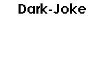 Dark-joke is a loose